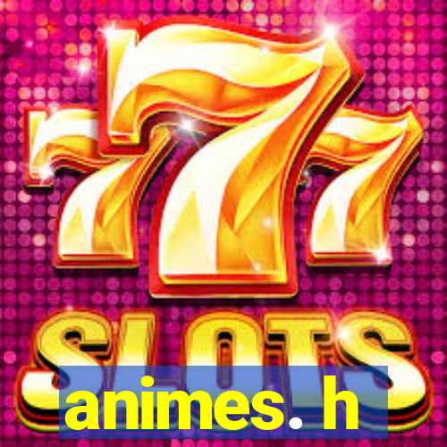 animes. h